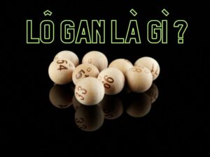 Lô gan là gì? Phương pháp soi cầu lô đề phổ biến tại Việt Nam