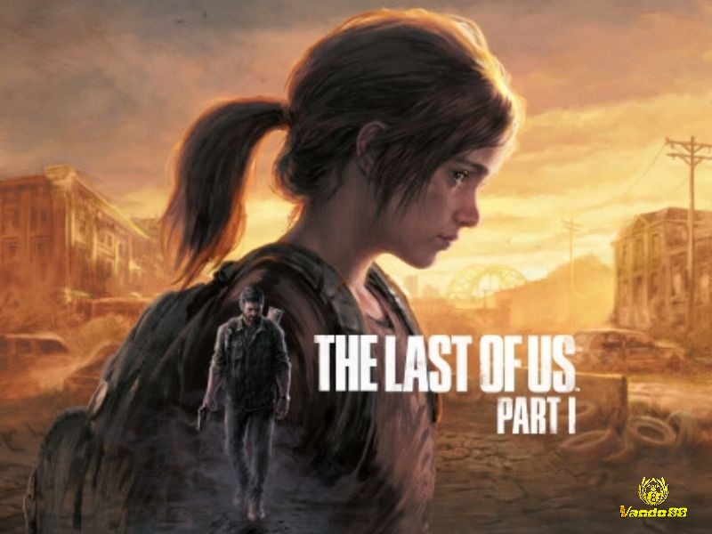 The Last of Us Part I với cốt truyện lôi cuốn và nhân vật ấn tượng.
