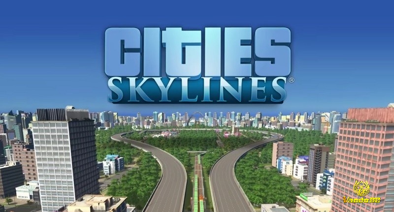 Cities: Skylines là game xây nhà sinh tồn không thể bỏ qua