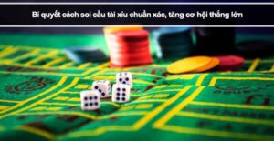 Cách đọc cầu tài xỉu: Phân tích khoa học từ góc nhìn chuyên gia