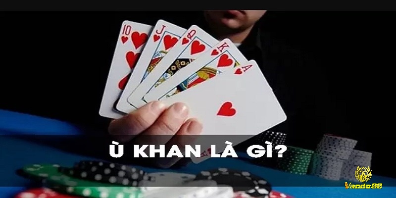 Hiểu rõ ù khan là gì giúp bạn dễ dàng kiểm soát ván phỏm và nâng cao cơ hội thắng.