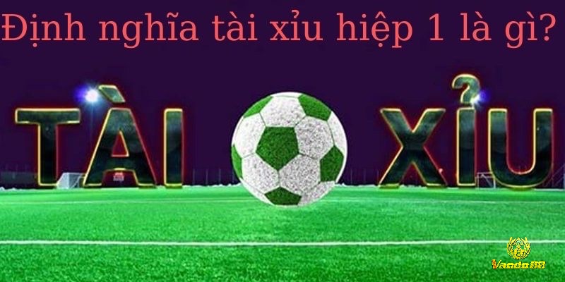 Kèo tài xỉu hiệp 1 cho phép người chơi dự đoán tổng số bàn thắng được ghi trong nửa đầu trận đấu.