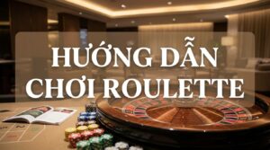 Luật chơi Roulette chi tiết từ A-Z: Hướng dẫn dễ hiểu cho tân thủ