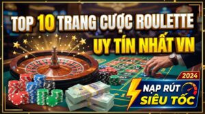 Cược Roulette uy tín nhất VN - Nạp rút siêu tốc 2026