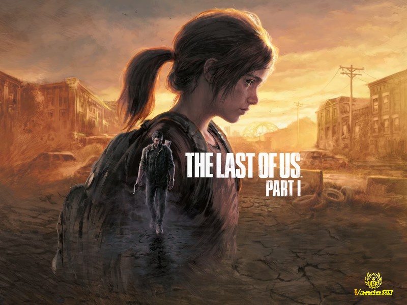 The Last of Us với Joel và Ellie giữa thế giới hậu tận thế ngập tràn hiểm nguy