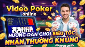 Video Poker online: Hướng dẫn chơi siêu tốc, nhận thưởng lớn
