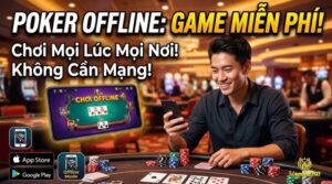Poker offline là gì? Lợi ích, cách luyện tập & top game đáng chơi